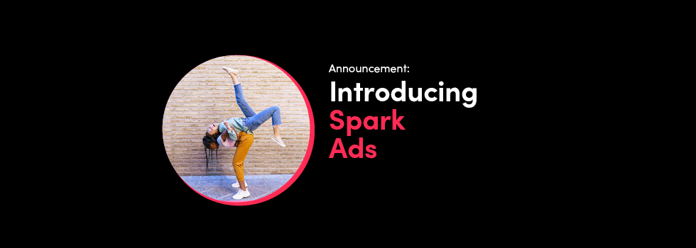 TikTok lanza Spark Ads, un nuevo formato publicitario pensado para iniciar interacciones