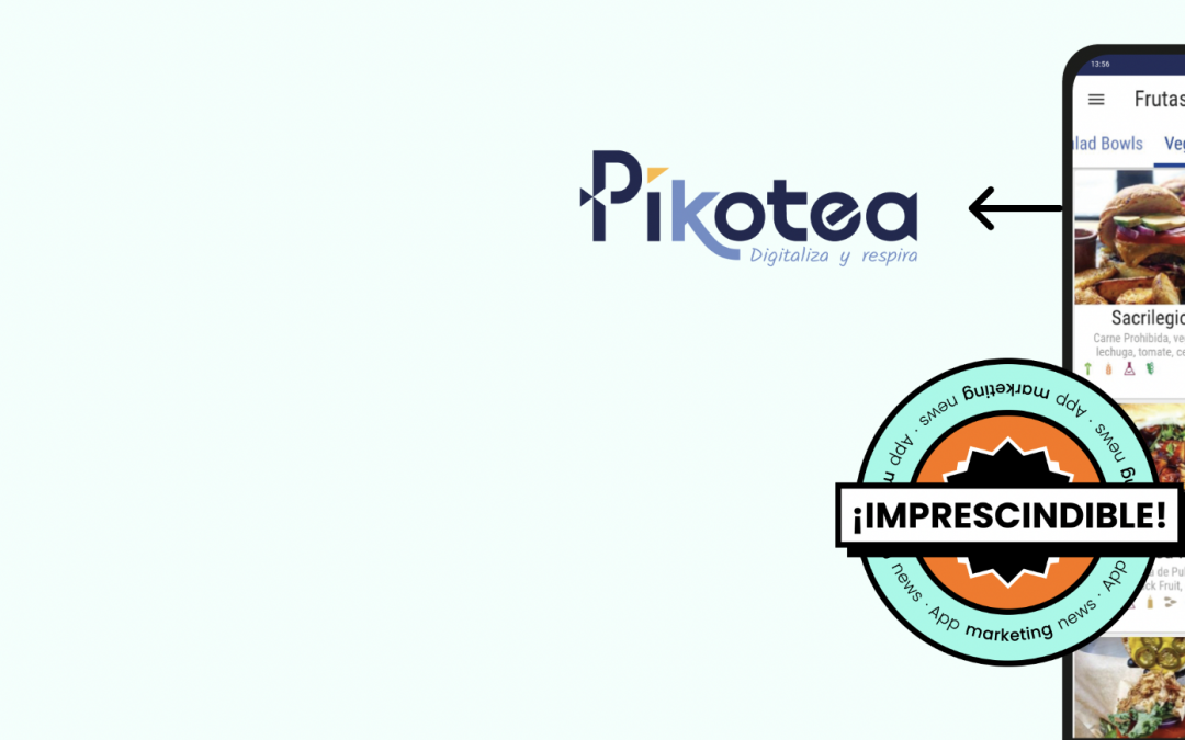 Pikotea Go: La App para que tus comensales realicen sus pedidos y evitar esperas innecesarias