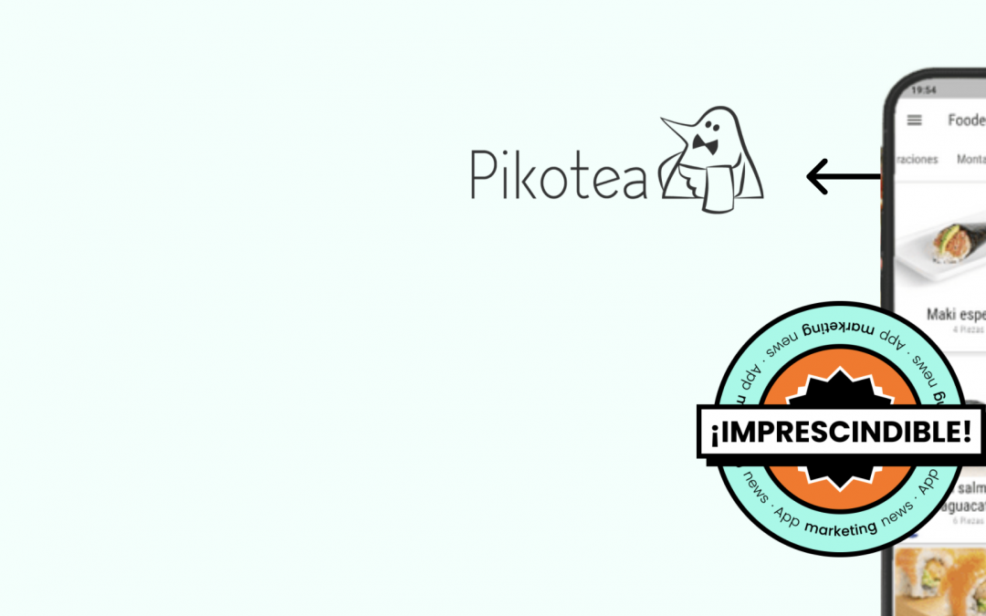 Pikotea Go: La App para que tus comensales realicen sus pedidos y evitar esperas innecesarias