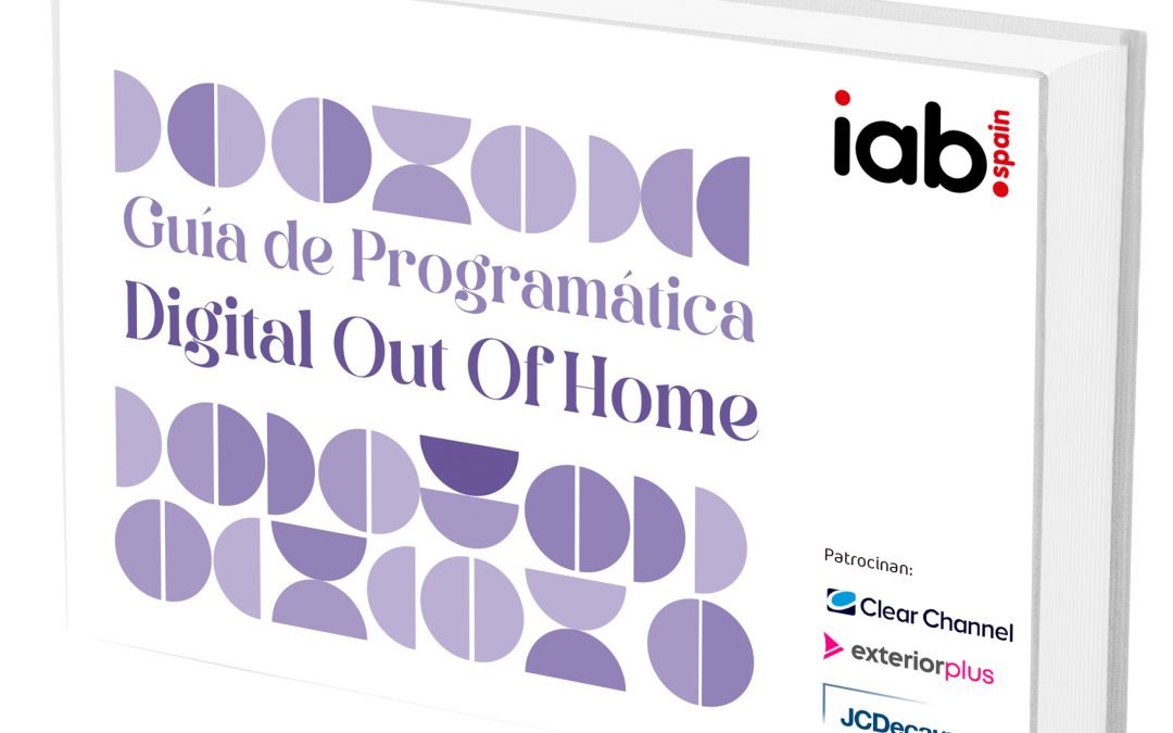 IAB Spain presenta la Guía de Programática Digital Out Of Home