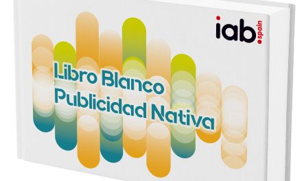 IAB Spain presenta el Libro Blanco de Publicidad Nativa
